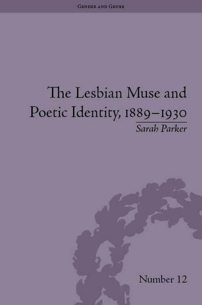 Cover for Sarah Parker · The Lesbian Muse and Poetic Identity, 1889–1930 - Gender and Genre (Hardcover Book) (2013)