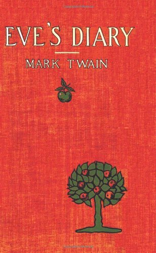 Cover for Mark Twain · Eve's Diary, Complete with Original Cover Design and over 50 Illustrations (Hardcover Book) (2011)
