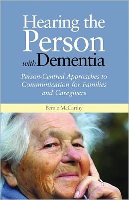 Cover for Bernie McCarthy · Hearing the Person with Dementia: Person-Centred Approaches to Communication for Families and Caregivers (Paperback Book) (2011)