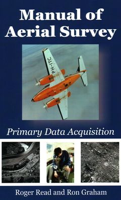 Manual of Aerial Survey: Primary Data Acquisition - Roger Read - Bücher - Whittles Publishing - 9781849952866 - 2. August 2016