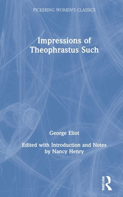 Cover for George Eliot · Impressions of Theophrastus Such - Pickering Women's Classics (Hardcover bog) (1993)