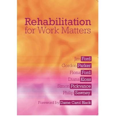 Rehabilitation for Work Matters - Jim Ford - Bøger - Taylor & Francis Ltd - 9781857757866 - 31. marts 2001