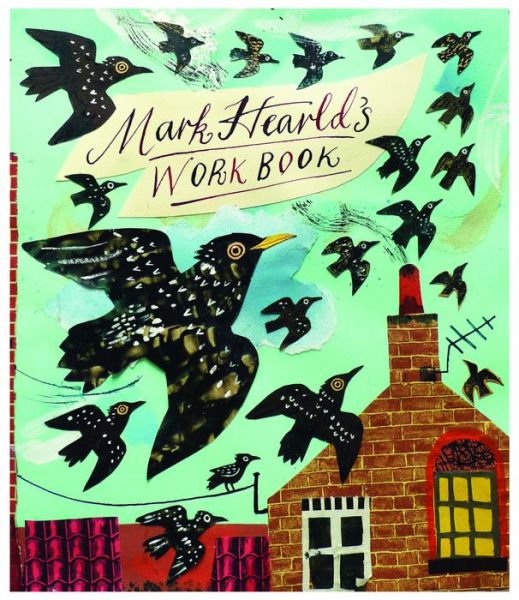 Mark Hearld's Work Book - Simon Martin - Books - Merrell Publishers Ltd - 9781858945866 - January 15, 2013