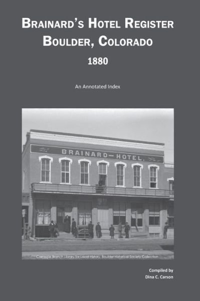Cover for Dina C Carson · Brainard's Hotel Register, Boulder, Colorado, 1880 : An Annotated Index (Paperback Book) (2015)