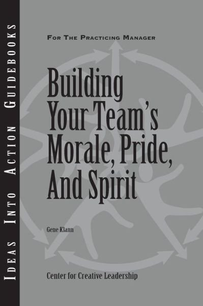 Cover for Center for Creative Leadership (Ccl) · Building Your Team's Morale, Pride, and Spirit - J-b Ccl (Center for Creative Leadership) (Paperback Book) (2004)