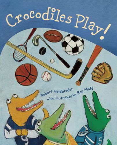 Cover for Robert Heidbreder · Crocodiles Play! (Inbunden Bok) (2009)