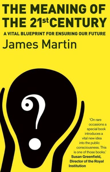 Cover for James Martin · The Meaning Of The 21st Century: A Vital Blueprint For Ensuring Our Future (Paperback Book) (2007)