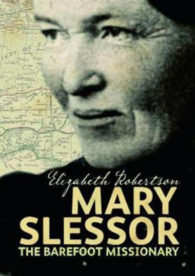 Cover for Elizabeth Robertson · Mary Slessor: The Barefoot Missionary (Paperback Book) [2nd Adapted edition] (2017)