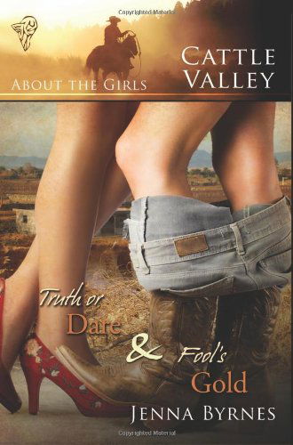 Cover for Jenna Byrnes · About the Girls: Truth or Dare (AND Fool's Gold) - Cattle Valley (Paperback Book) (2009)