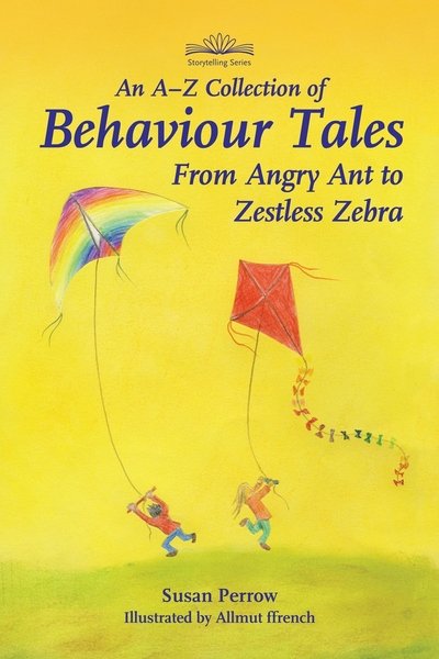 Cover for Susan Perrow · An A-Z Collection of Behaviour Tales: From Angry Ant to Zestless Zebra (Paperback Book) [New edition] (2017)