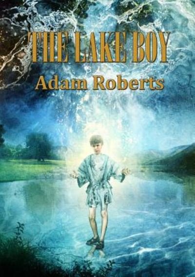 Cover for Adam Roberts · The Lake Boy (Paperback Bog) (2018)