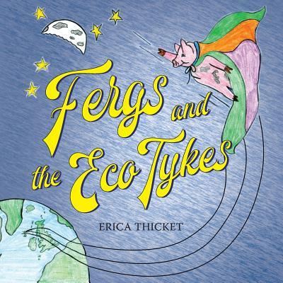 Fergs and the Eco Tykes - Erica Thicket - Książki - 2QT Limited (Publishing) - 9781912014866 - 22 lutego 2018