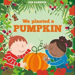 Cover for Rob Ramsden · We Planted a Pumpkin - In the Garden (Paperback Book) (2023)