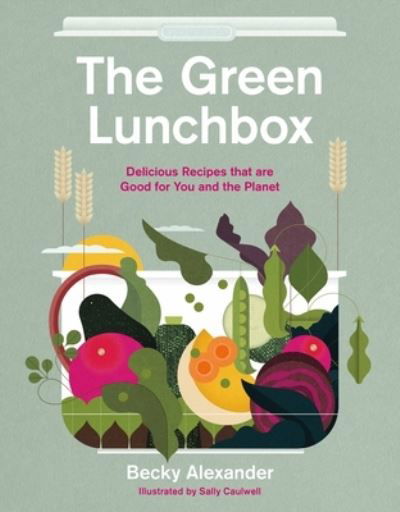 The Green Lunch Box: Recipes that are good for you and the planet - Becky Alexander - Książki - Orion Publishing Co - 9781913947866 - 18 stycznia 2022
