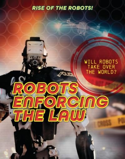 Cover for Louise Spilsbury · Robots Enforcing the Law (Bok) (2024)