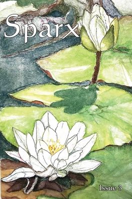 Sparx Issue 3 - Paula Wilson - Books - Busybird Publishing - 9781925830866 - November 20, 2018