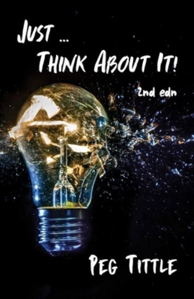 Peg Tittle · Just ... Think about It! (Paperback Book) [2nd edition] (2021)