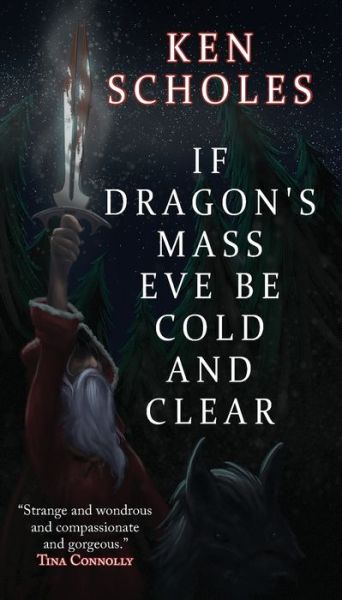 Cover for Ken Scholes · If Dragon's Mass Eve Be Cold and Clear (Pocketbok) (2019)