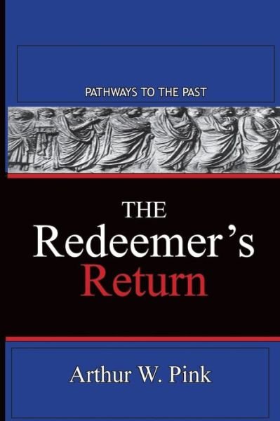 Cover for Arthur W. Pink · The Redeemer's Return (Paperback Book) (2018)