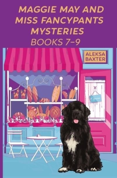 Cover for Aleksa Baxter · Maggie May and Miss Fancypants Mysteries Books 7 - 9 (Book) (2022)