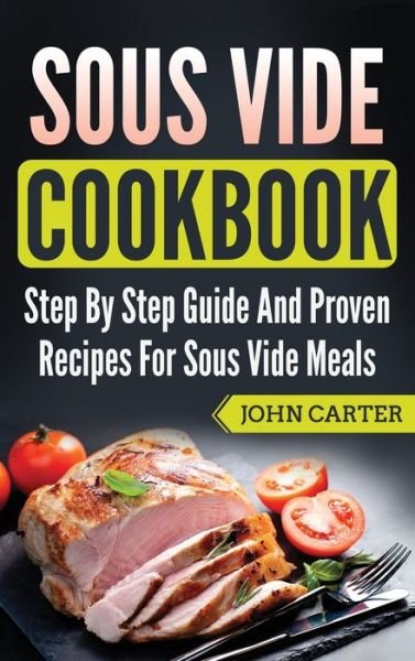 Cover for John Carter · Sous Vide Cookbook (Hardcover bog) (2019)
