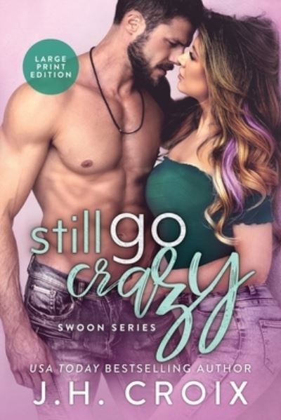 Cover for J H Croix · Still Go Crazy - Swoon (Paperback Book) [Large type / large print edition] (2020)