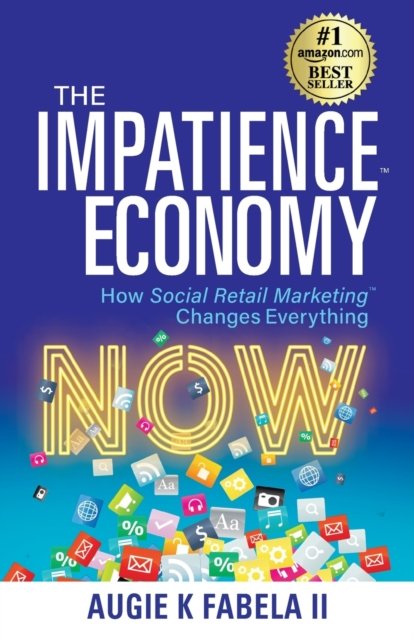 Cover for Fabela, Augie K, II · The Impatience Economy: How Social Retail Marketing Changes Everything (Taschenbuch) (2021)