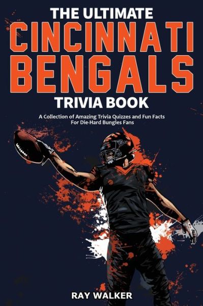 Cover for Ray Walker · The Ultimate Cincinnati Bengals Trivia Book (Paperback Book) (2021)