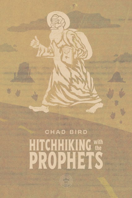 Chad Bird · Hitchhiking with Prophets: A Ride Through the Salvation Story of the Old Testament (Paperback Book) (2024)