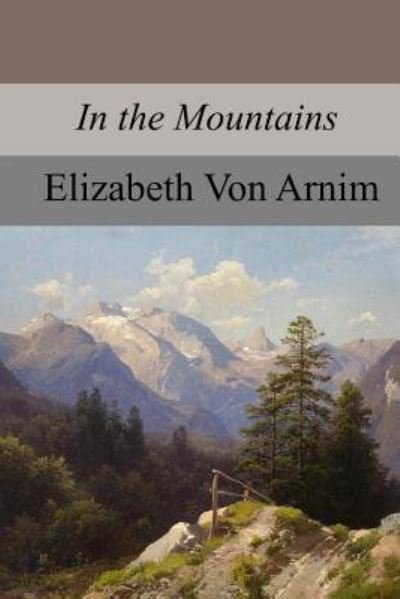 Cover for Elizabeth von Arnim · In the Mountains (Taschenbuch) (2017)
