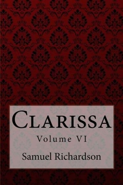 Clarissa Volume VII Samuel Richardson - Samuel Richardson - Livres - Createspace Independent Publishing Platf - 9781975963866 - 1 septembre 2017