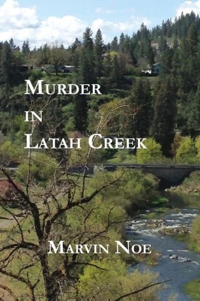Marvin Noe · Murder in Latah Creek (Paperback Book) (2018)