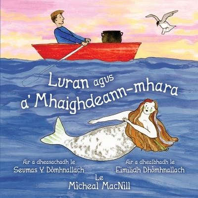 Cover for Migi Macnill · Luran agus a' Mhaighdeann-mhara (Paperback Book) [Nova Scotia Gaelic Orthography edition] (2021)