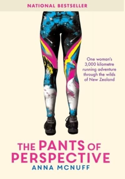 The Pants Of Perspective: One woman's 3,000 kilometres running adventure through the wilds of New Zealand - Anna's Adventures - Anna McNuff - Książki - Anna McNuff - 9781999765866 - 17 lipca 2017