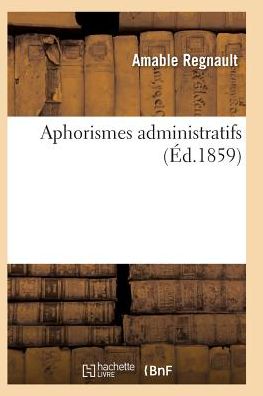 Cover for Regnault-a · Aphorismes Administratifs (Paperback Book) (2016)