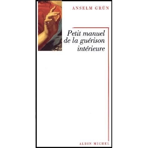 Cover for Anselm Grun · Petit Manuel De La Guerison Interieure (Spiritualites Grand Format) (French Edition) (Paperback Bog) [French, Hors Collection-spiritualites edition] (2001)