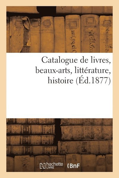 Cover for Collectif · Catalogue de livres, beaux-arts, littérature, histoire (Pocketbok) (2021)