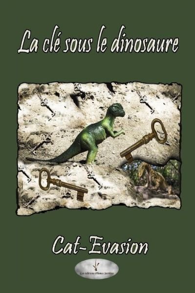 Cover for Cat Evasion · La cle sous le dinosaure (Paperback Book) (2019)