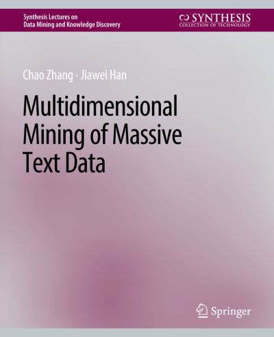 Cover for Chao Zhang · Multidimensional Mining of Massive Text Data - Synthesis Lectures on Data Mining and Knowledge Discovery (Paperback Book) (2019)