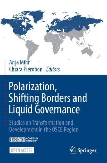 Polarization, Shifting Borders and Liquid Governance: Studies on Transformation and Development in the OSCE Region - Anja Mihr - Bøger - Springer International Publishing AG - 9783031445866 - 27. december 2023