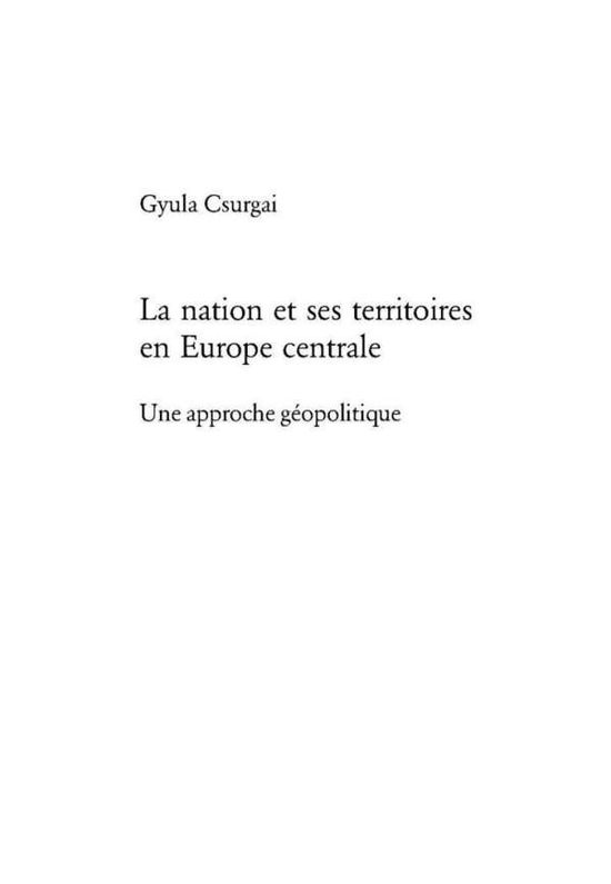 Cover for Csurgai Gyula Csurgai · La nation et ses territoires en Europe centrale: Une approche geopolitique (Paperback Book) (2005)