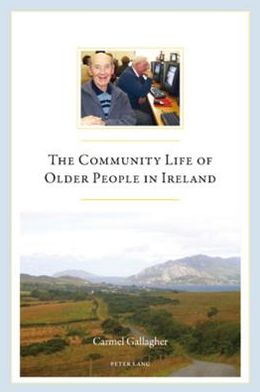 Cover for Carmel Gallagher · The Community Life of Older People in Ireland (Paperback Book) [New edition] (2008)