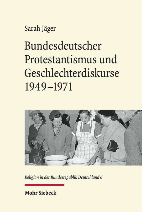 Cover for Sarah Jager · Bundesdeutscher Protestantismus und Geschlechterdiskurse 1949-1971: Eine Revolution auf leisen Sohlen - Religion in der Bundesrepublik Deutschland (Hardcover Book) (2020)