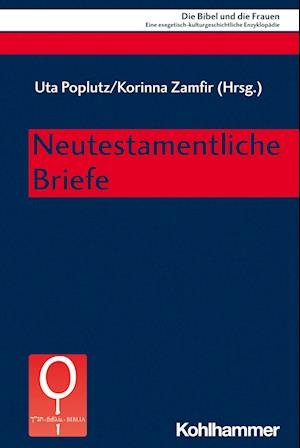 Neutestamentliche Briefe - Uta Poplutz - Books - Kohlhammer - 9783170409866 - November 8, 2023
