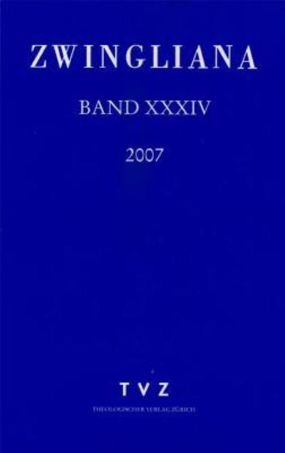 Cover for Tvz - Theologischer Verlag Zurich · Zwingliana. beitrage zur geschichte zwinglis, der reformation und des protestantismus in der ... (Bog) (2007)