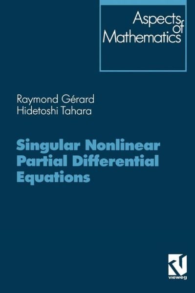 Cover for Raymond Gerard · Singular Nonlinear Partial Differential Equations - Aspects of Mathematics (Paperback Book) [Softcover reprint of the original 1st ed. 1996 edition] (2011)