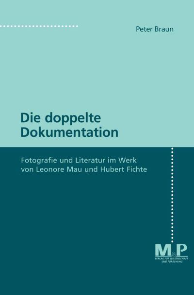 Cover for Peter Braun · Die doppelte Dokumentation: Fotografie und Literatur im Werk von Leonore Mau und Hubert Fichte (Paperback Book) (1997)