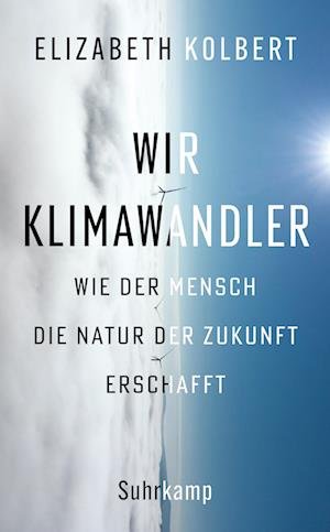 Cover for Elizabeth Kolbert · Wir Klimawandler (Buch) (2022)