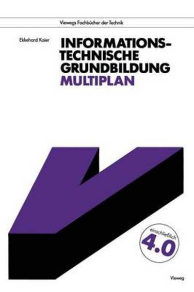 Informationstechnische Grundbildung Multiplan - Viewegs Fachbucher Der Technik - Ekkehard Kaier - Bücher - Vieweg+teubner Verlag - 9783528046866 - 1989