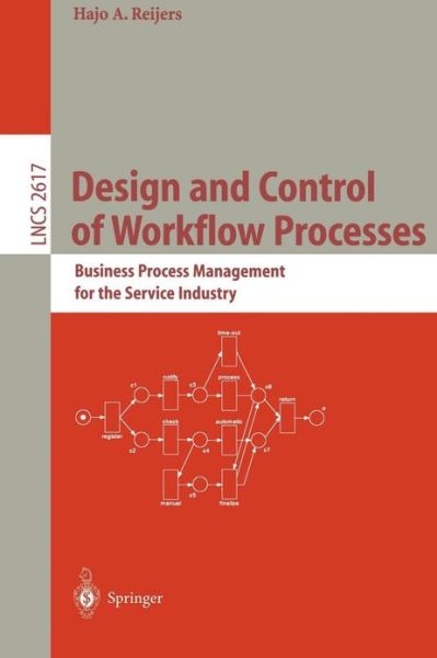 Cover for Hajo A. Reijers · Design and Control of Workflow Processes: Business Process Management for the Service Industry - Lecture Notes in Computer Science (Paperback Book) [2003 edition] (2003)